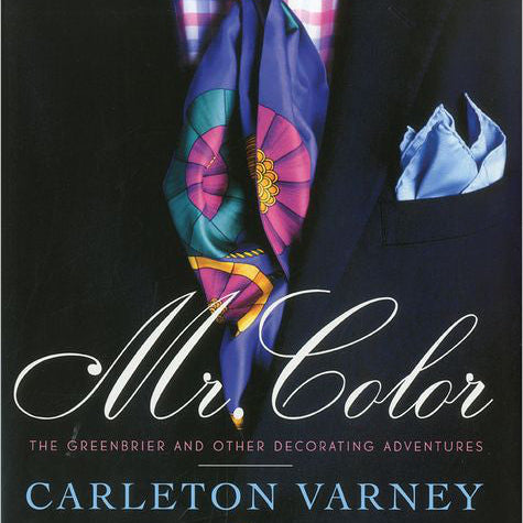 'Mr. Color':  The Greenbrier and Other Decorating Adventures - Carleton Varney