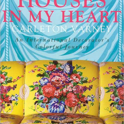 Houses In My Heart - A Decorating Memoir - Carleton Varney