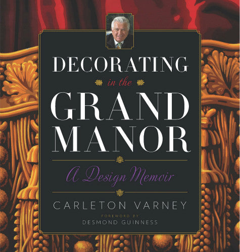 Decorating In The Grand Manor by Carleton Varney - Carleton Varney